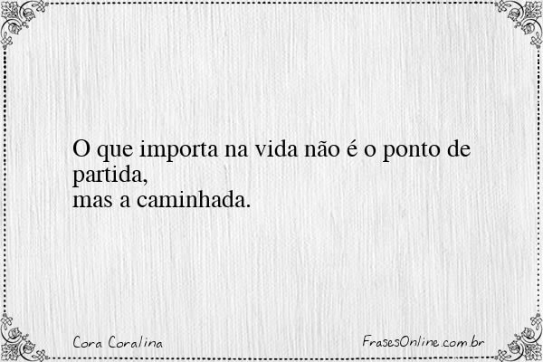 Frase de Cora Coralina