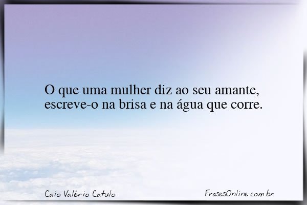 Frase de Caio Valério Catulo