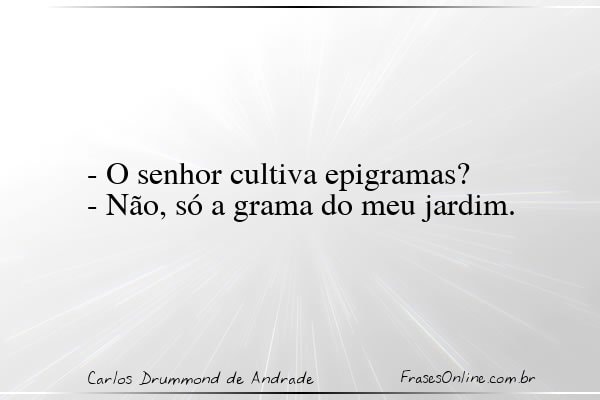 Frase de Carlos Drummond de Andrade