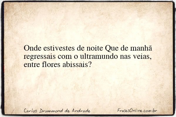 Frase de Carlos Drummond de Andrade