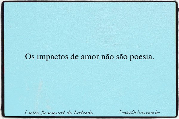 Frase de Carlos Drummond de Andrade