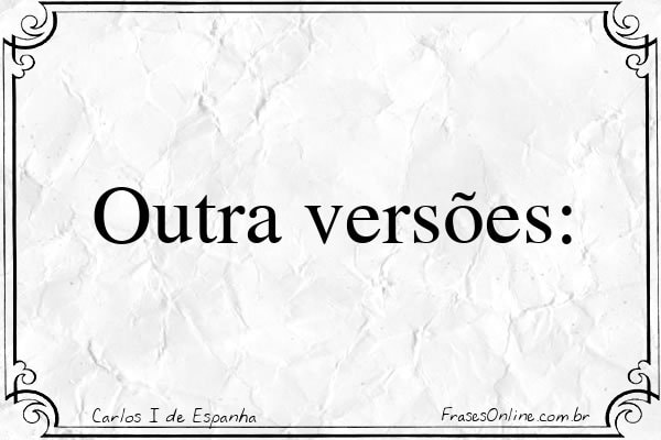 Frase de Carlos I de Espanha