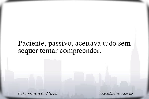 Frase de Caio Fernando Abreu