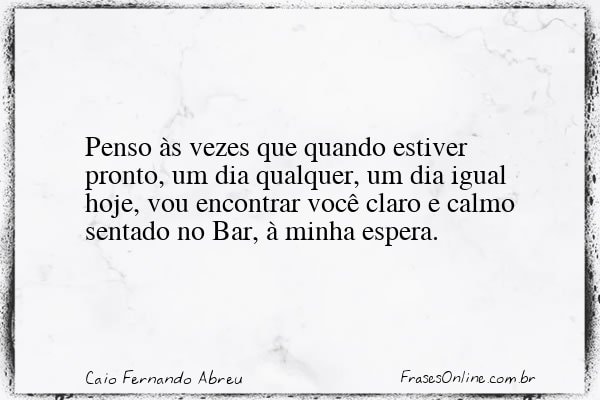 Frase de Caio Fernando Abreu