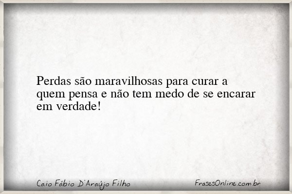 Frase de Caio Fábio D'Araújo Filho