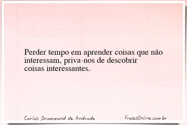 Frase de Carlos Drummond de Andrade