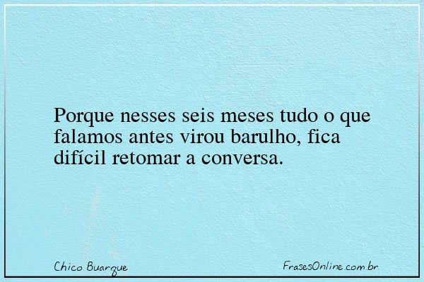 Frase de Chico Buarque