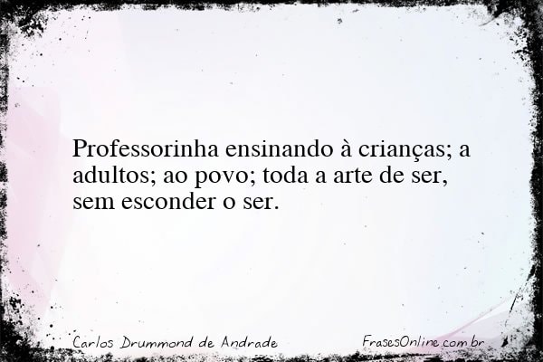 Frase de Carlos Drummond de Andrade