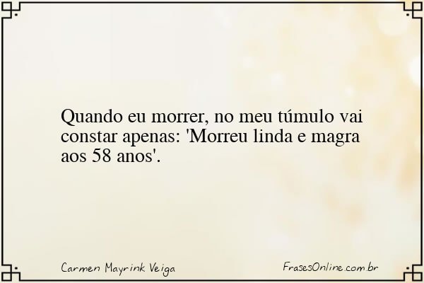 Frase de Carmen Mayrink Veiga