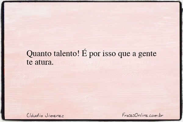 Frase de Cláudia Jimenez