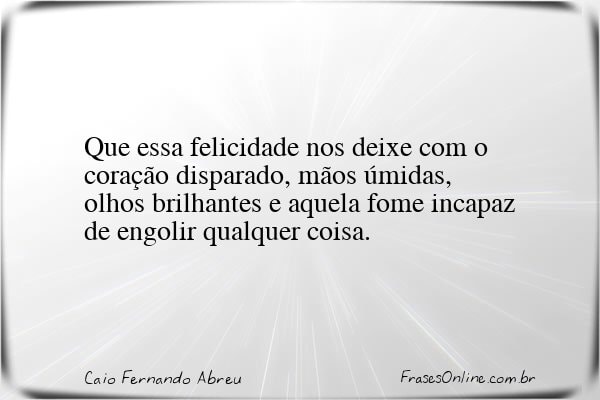 Frase de Caio Fernando Abreu