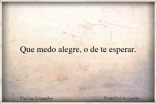 Frase de Clarice Lispector