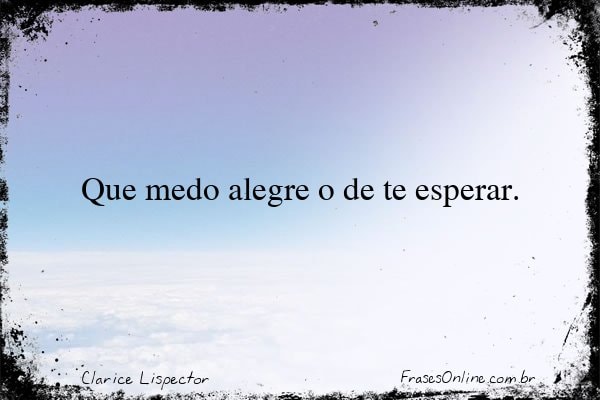 Frase de Clarice Lispector