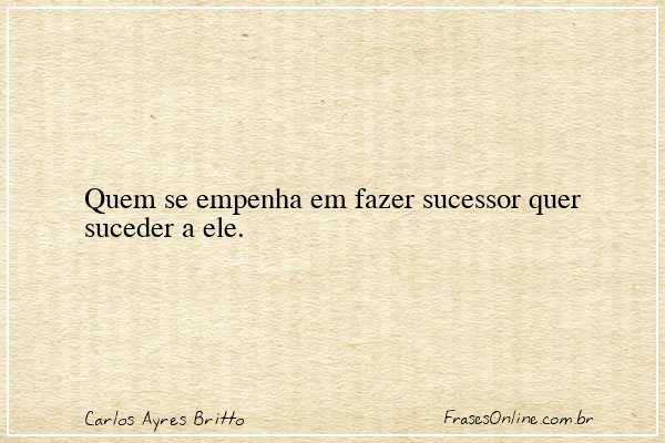 Frase de Carlos Ayres Britto