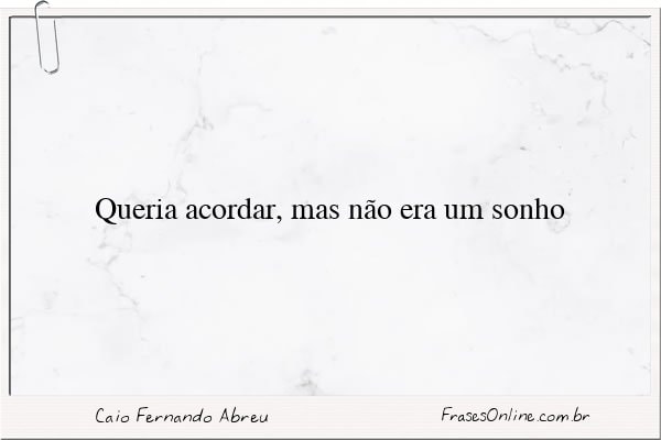 Frase de Caio Fernando Abreu
