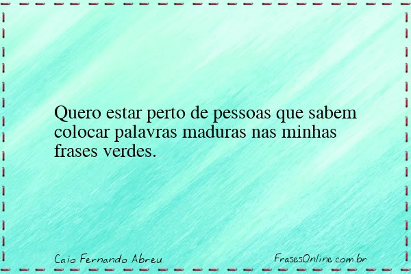 Frase de Caio Fernando Abreu