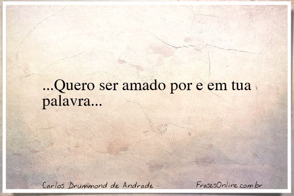 Frase de Carlos Drummond de Andrade