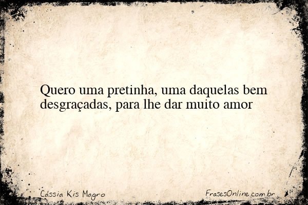 Frase de Cássia Kis Magro