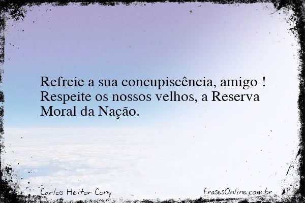 Frase de Carlos Heitor Cony