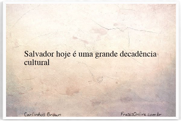 Frase de Carlinhos Brown