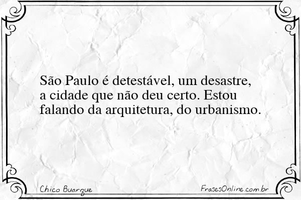 Frase de Chico Buarque