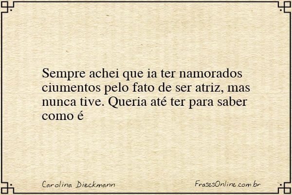 Frase de Carolina Dieckmann