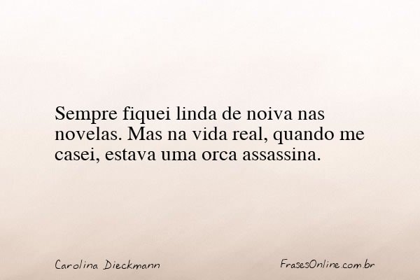 Frase de Carolina Dieckmann