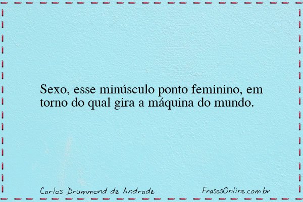 Frase de Carlos Drummond de Andrade