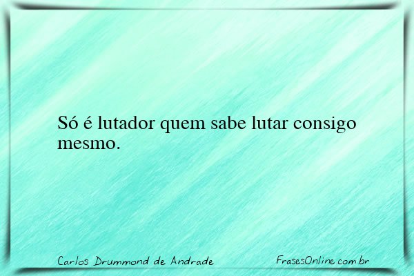 Frase de Carlos Drummond de Andrade