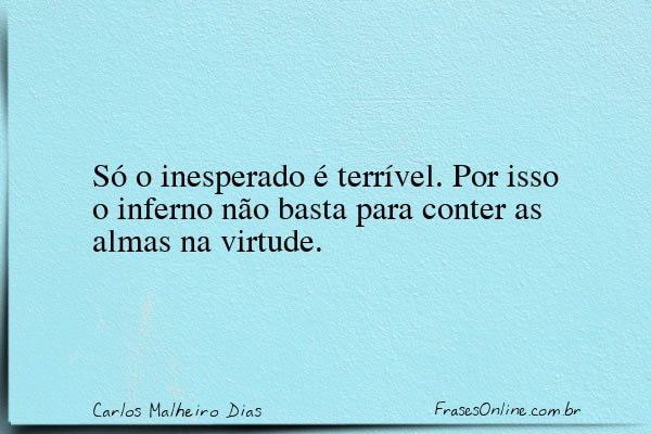 Frase de Carlos Malheiro Dias