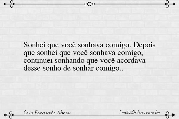 Frase de Caio Fernando Abreu