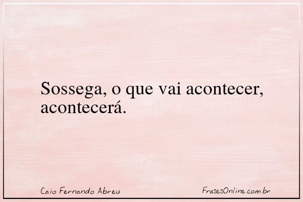 Frase de Caio Fernando Abreu