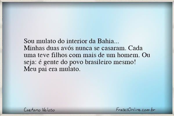 Frase de Caetano Veloso