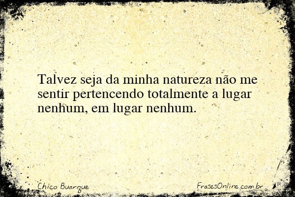 Frase de Chico Buarque