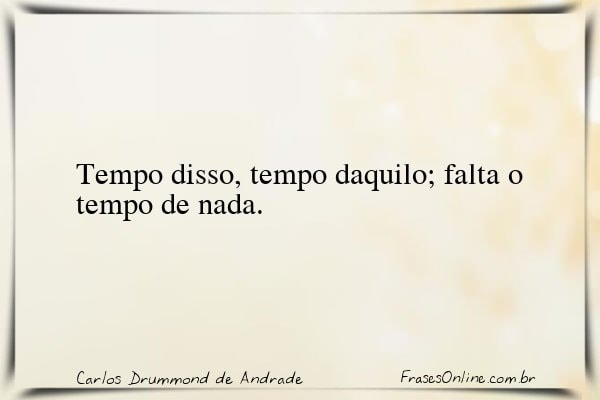 Frase de Carlos Drummond de Andrade