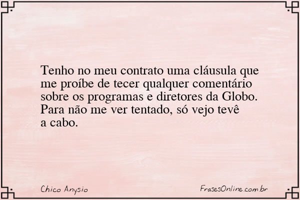 Frase de Chico Anysio