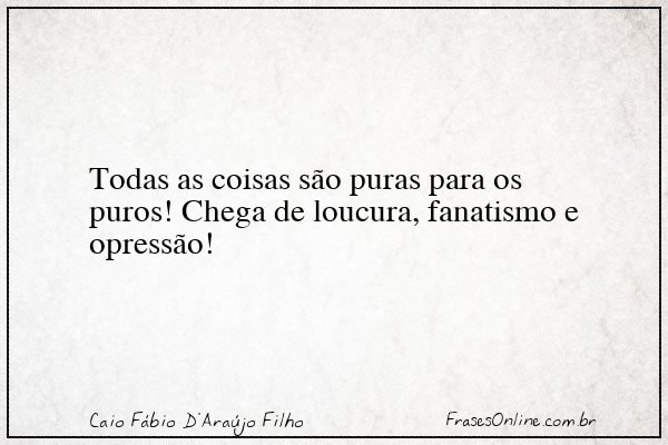 Frase de Caio Fábio D'Araújo Filho