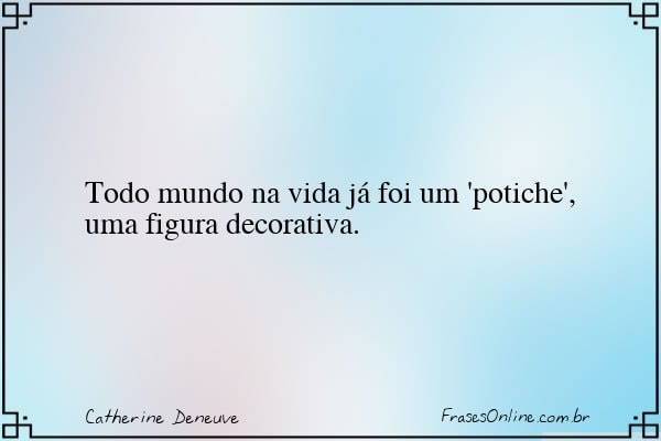 Frase de Catherine Deneuve