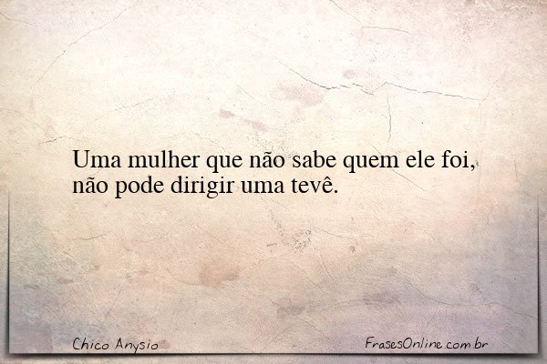 Frase de Chico Anysio