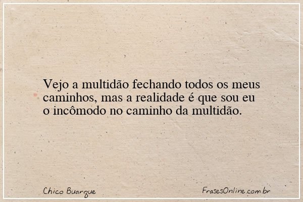 Frase de Chico Buarque