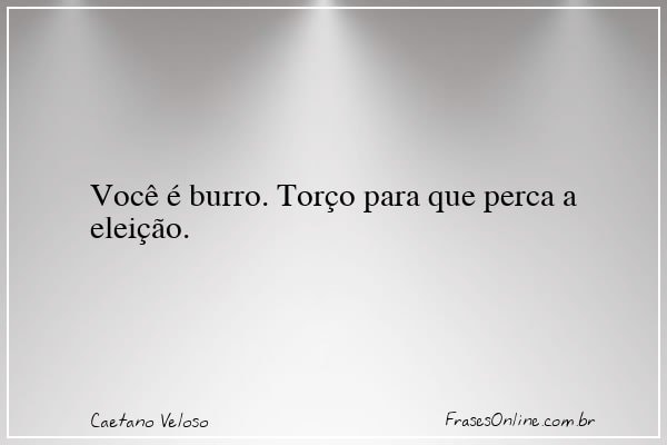 Frase de Caetano Veloso
