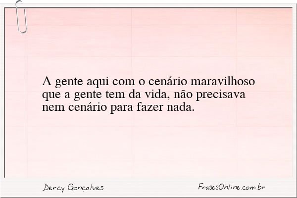 Frase de Dercy Gonçalves