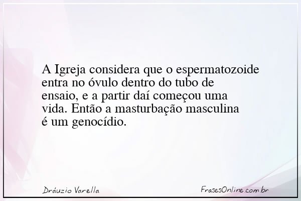 Frase de Dráuzio Varella