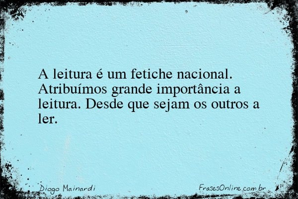 Frase de Diogo Mainardi