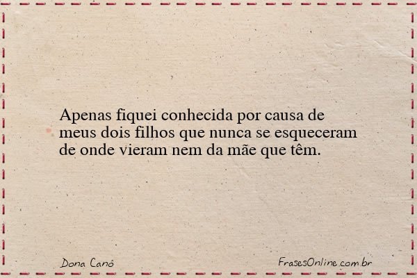 Frase de Dona Canô