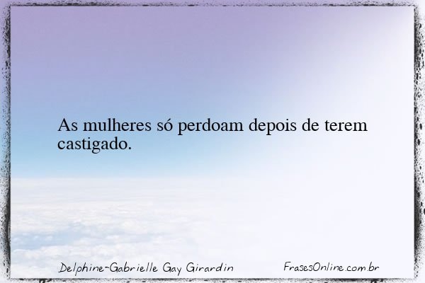 Frase de Delphine-Gabrielle Gay Girardin
