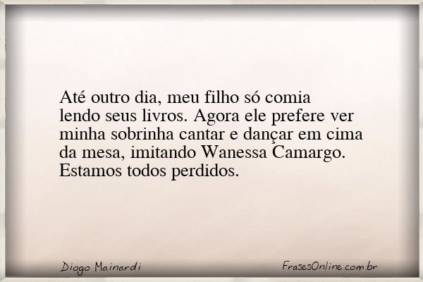 Frase de Diogo Mainardi