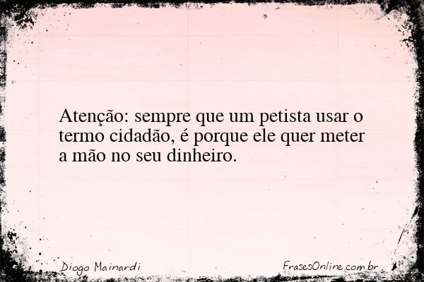 Frase de Diogo Mainardi