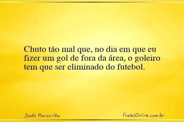 Frase de Dadá Maravilha