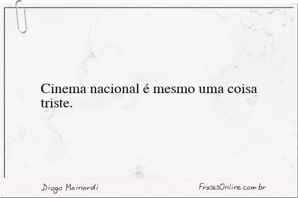 Frase de Diogo Mainardi